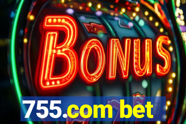 755.com bet